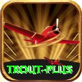 trout Max Latest v1.1.2